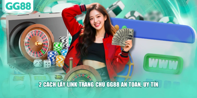 2 cách lấy link trang chủ GG88 an toàn, uy tín