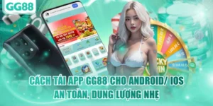 Cách Tải App GG88 Cho Android/ iOS An Toàn, Dung Lượng Nhẹ