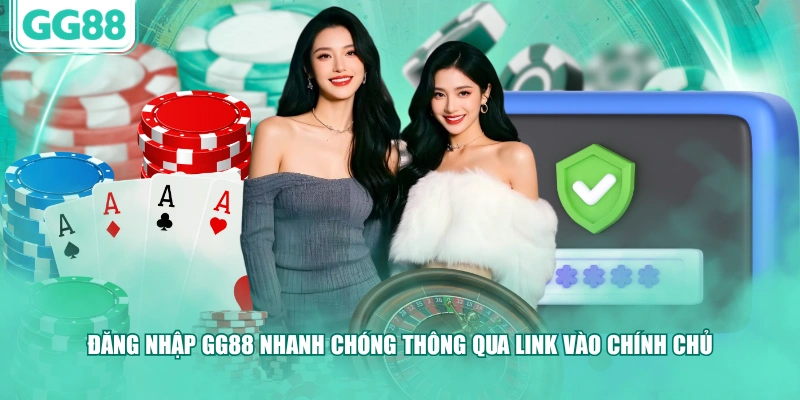 Đăng nhập GG88 nhanh chóng thông qua link vào chính chủ