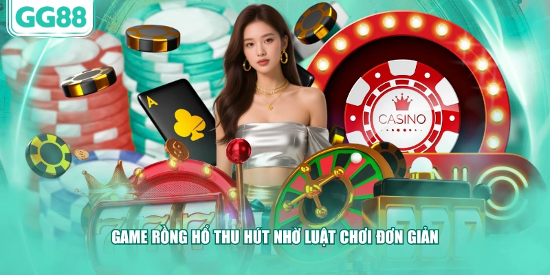 Game Rồng Hổ thu hút nhờ luật chơi đơn giản 