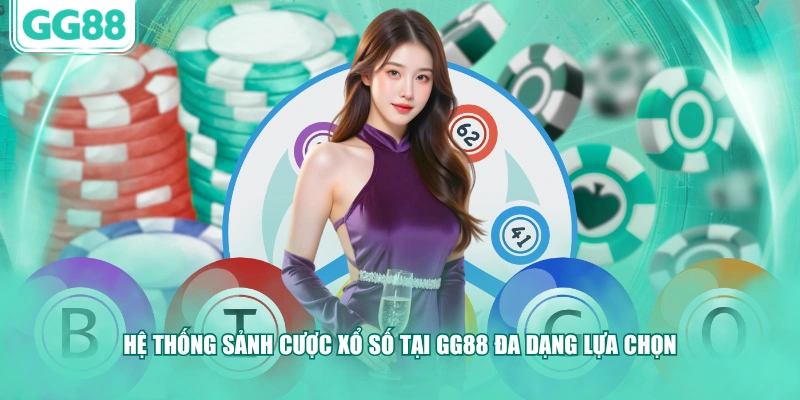 Hệ thống sảnh cược xổ số tại GG88 đa dạng lựa chọn 