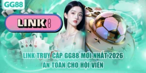 Link Truy Cập GG88 Mới Nhất 2026 An Toàn Cho Hội Viên