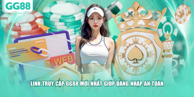 Link truy cập GG88 mới nhất giúp đăng nhập an toàn