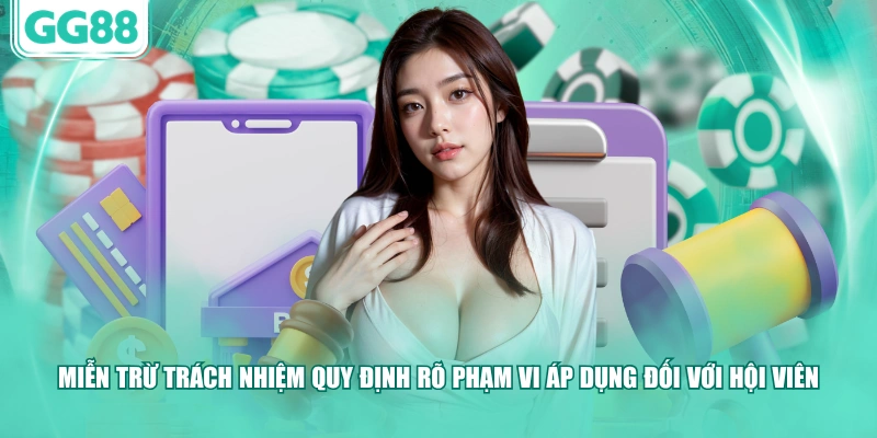 Miễn trừ trách nhiệm quy định rõ phạm vi áp dụng đối với hội viên 