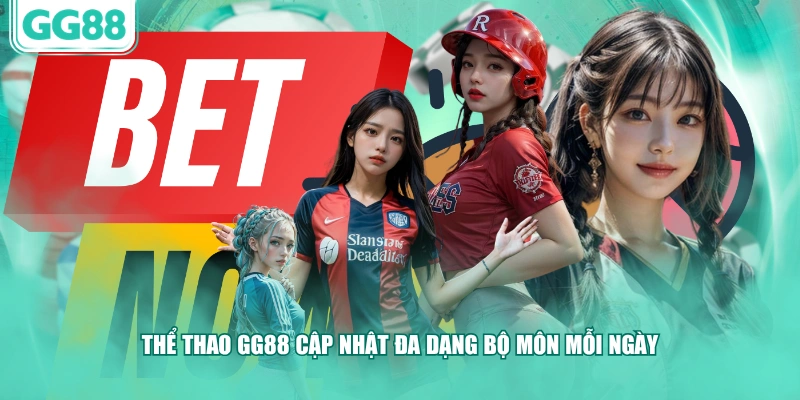 Thể thao GG88 cập nhật đa dạng bộ môn mỗi ngày