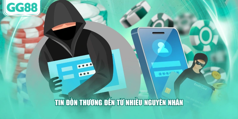 Tin đồn thường đến từ nhiều nguyên nhân